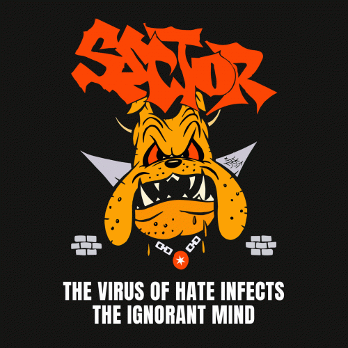 Sector (USA) : The Virus of Hate Infects the Ignorant Mind